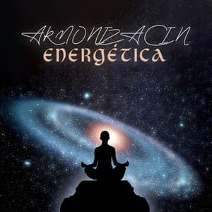 Armonización Energética: Música de Meditación y Yoga - Meditación Música Ambiente