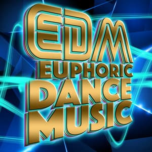EDM Euphoric Dance Music - EDM Dance Music