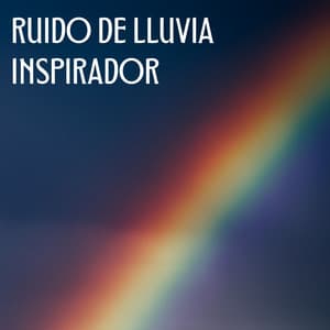 Ruido De Lluvia Inspirador - Sonidos De Lluvia