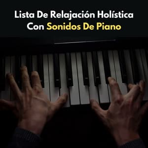 Lista De Relajación Holística Con Sonidos De Piano - Novela de piano