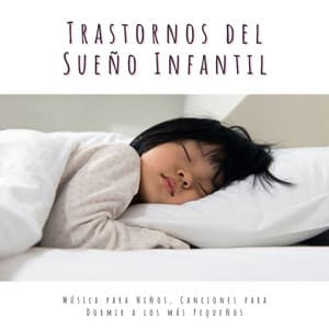 Trastornos del Sueño Infantil: Música para Niños, Canciones para Dormir a los más Pequeños - Buenas Noches Veliz