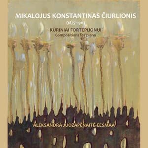 Mikalojus Konstantinas Čiurlionis Kūriniai fortepijonui Compositions for piano - Mikalojus Konstantinas Čiurlionis