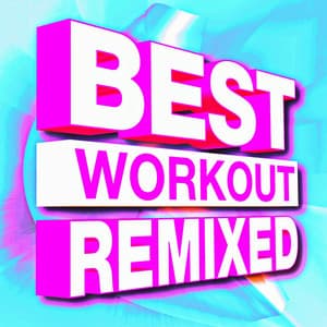 Best Workout Remixed - Workout Music