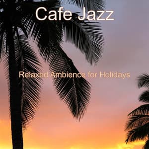 Relaxed Ambience for Holidays - Cafe Jazz