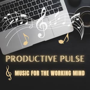 Productive Pulse - Music for the Working Mind - Work from Home Background Music