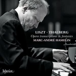 Liszt & Thalberg: Opera Transcriptions & Fantasies - Franz Liszt