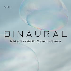 Binaural: Música Para Meditar Sobre Los Chakras Vol. 1 - Universo De Latidos Binaurales