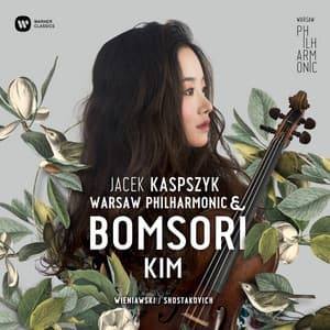 Wieniawski & Shostakovich: Bomsori Kim & Warsaw Philharmonic - Bomsori