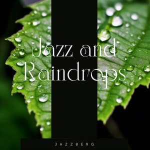 Jazz and Raindrops: Peaceful Melodies for Deep Relaxation - Jazzberg