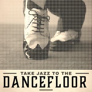 Take Jazz to the Dancefloor: Joyful Bebop and Dixieland for a Good Home Party - Jazz Party Virtuo Master