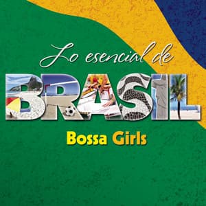Lo Esencial de Brasil - Bossa Girls