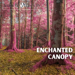 Enchanted Canopy - Ambient Whispers