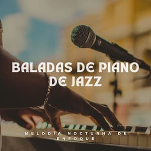 Baladas De Piano De Jazz: Melodía Nocturna De Enfoque - Esenciales del piano de jazz