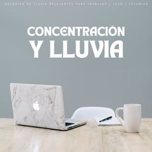Concentración Y Lluvia: Melodías De Lluvia Relajantes Para Trabajar / Leer / Estudiar - Ambiente de Tormenta
