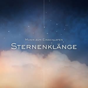 Sternenklänge: Musik zum Einschlafen - Musik zum Einschlafen