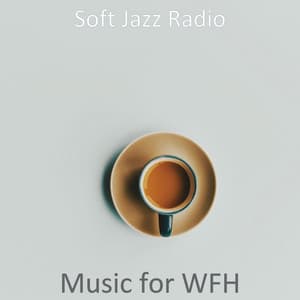 Music for WFH - Soft Jazz Radio