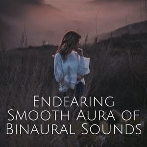 Endearing Smooth Aura of Binaural Sounds - Infinite Field