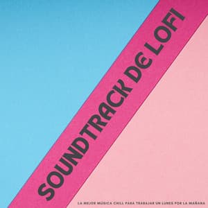 Soundtrack De Lofi: La Mejor Música Chill Para Trabajar Un Lunes Por La Mañana - Lofi para codificar