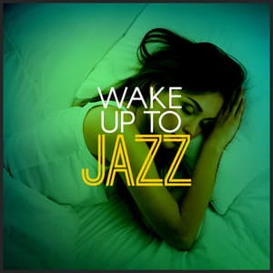 Wake up to Jazz - Early Morning Jazz
