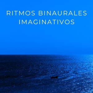 Ritmos Binaurales Imaginativos - Binauralidades