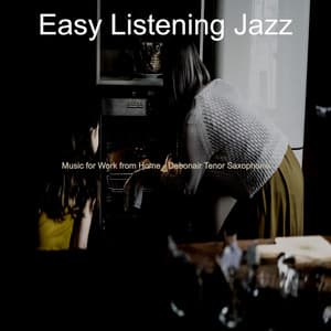 Music for Work from Home - Debonair Tenor Saxophone - Easy Listening Jazz
