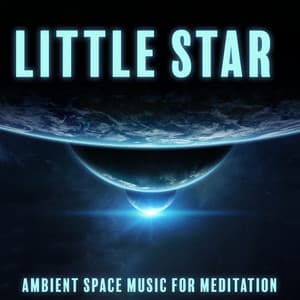 Little Star: Ambient Space Music for Meditation, Contemplation and Sleep - Dreamy Sleep Relaxation
