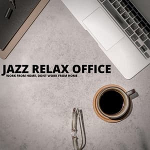 Work From Home, Dont Work From Home - Jazz Relax Office