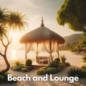Beach and Lounge: Exotic Chill Out, House Music, Summer Beats 2024 - Beach House Chillout Music Academy