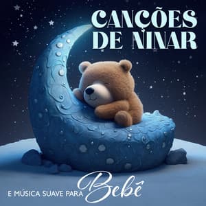 Canções de Ninar e Música Suave para Bebê - Canções de Ninar Bebê Clube
