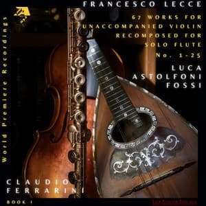Francesco Lecce: 67 Sonate e Partite. Works for Unaccompanied Violin Recomposed for Solo Flute by Luca Astolfoni Fossi, Book﻿ I - Francesco Lecce