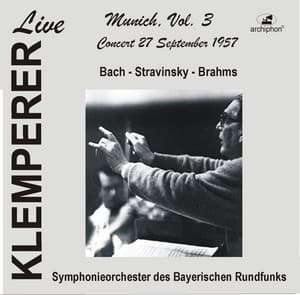 Klemperer Live: Munich, Vol. 3 — Bach, Brahms & Stravinsky - Otto Klemperer