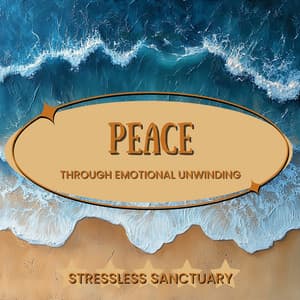 Peace Through Emotional Unwinding - StressLess Sanctuary