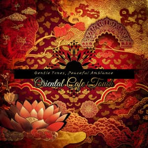 Gentle Tones, Peaceful Ambiance - Oriental Cafe Touch