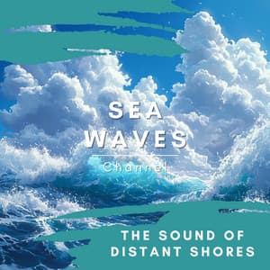 The Sound of Distant Shores - Sea Waves Channel