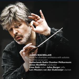James MacMillan: Work for Chamber Orchestra with Soloists - James MacMillan