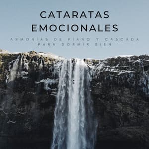 Cataratas Emocionales: Armonías De Piano Y Cascada Para Dormir Bien - Sonidos de Cascadas