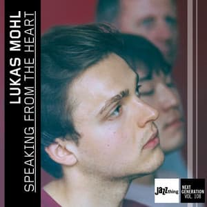 Speaking from the Heart | Jazz Thing Next Generation, Vol. 108 - Lukas Mohl