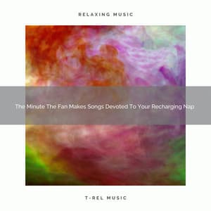The Minute The Fan Makes Songs Devoted To Your Recharging Nap - Pink Noise Baby Sleep