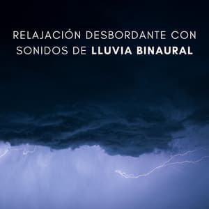 Relajación Desbordante Con Sonidos De Lluvia Binaural - Realidad Binaural
