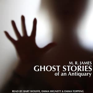 Ghost Stories of an Antiquary by M. R. James - Bart Wolffe