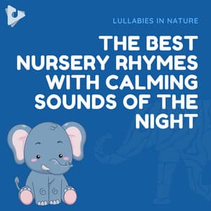 The Best Nursery Rhymes with Calming Sounds of the Night - Lullabies In Nature