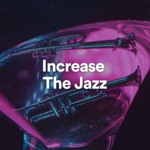 Increase the Jazz - Soft Jazz & Coffee