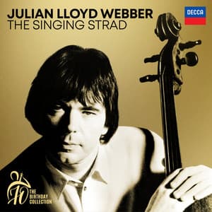 Julian Lloyd Webber - The Singing Strad - Julian Lloyd Webber
