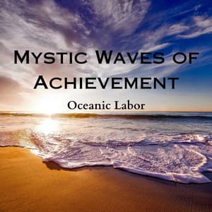 Mystic Waves of Achievement: Oceanic Labor - Edgar Oceansounds
