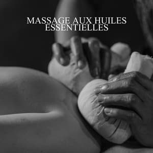 Massage aux huiles essentielles - Zone de la Musique Relaxante