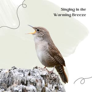 Singing in the Warming Breeze - Serenarbor