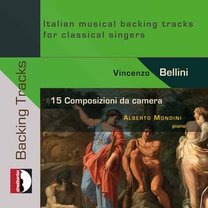 Bellini: 15 Songs for Voice & Piano – Italian Musical Backing Tracks for Classical Singers - Vincenzo Bellini