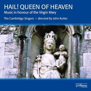 Hail! Queen of Heaven: Music in Honour of the Virgin Mary - The Cambridge Singers