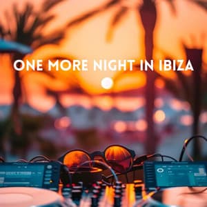 One More Night in Ibiza - Dj Ibizaa