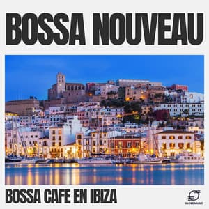 Bossa Nouveau - Bossa Cafe en Ibiza